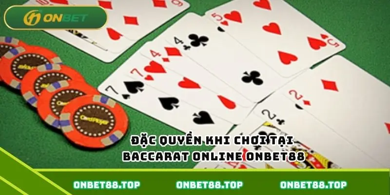Đặc quyền khi chơi tại baccarat online ONBET