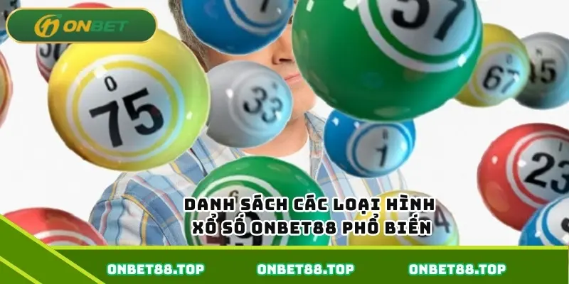Danh sách các loại hình xổ số ONBET phổ biến