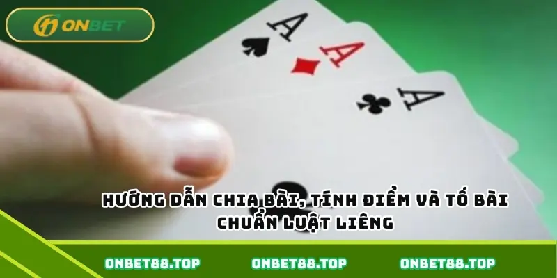 Hướng dẫn chia bài, tính điểm và tố bài chuẩn luật Liêng Hướng dẫn chia bài, tính điểm và tố bài chuẩn luật Liêng