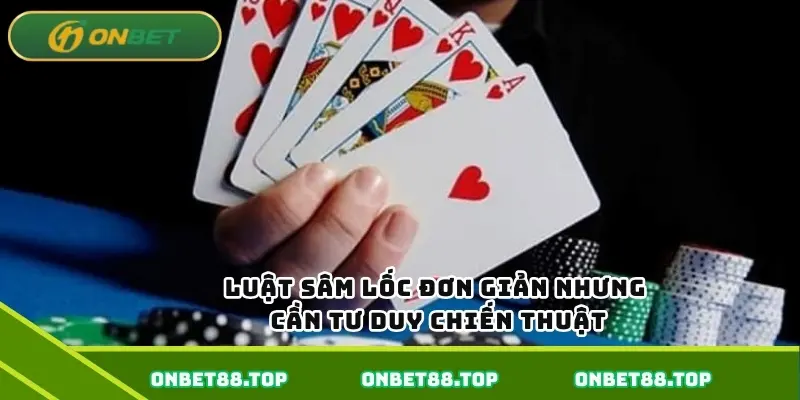 Luật sâm lốc đơn giản nhưng cần tư duy chiến thuật Luật sâm lốc đơn giản nhưng cần tư duy chiến thuật