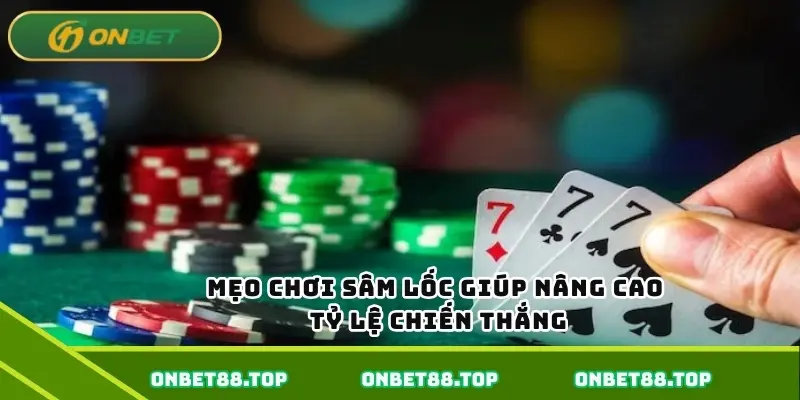 Mẹo chơi sâm lốc giúp nâng cao tỷ lệ chiến thắng Mẹo chơi sâm lốc giúp nâng cao tỷ lệ chiến thắng