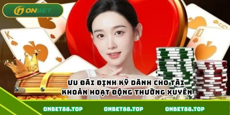 Ưu đãi định kỳ dành cho tài khoản hoạt động thường xuyên