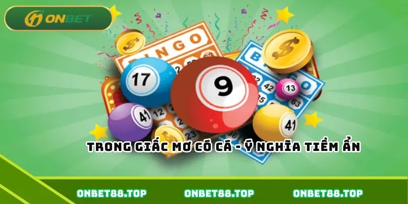 Trong giấc mơ có cá - Ý nghĩa tiềm ẩn Trong giấc mơ có cá - Ý nghĩa tiềm ẩn